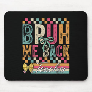 Bruh wir sind zurück Lehrer glücklich erster Schul Mousepad