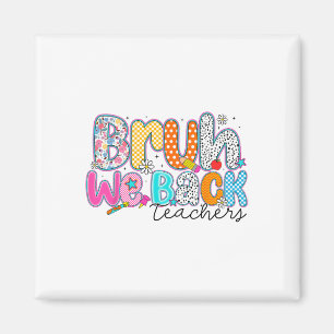 Bruh wir sind zurück Lehrer Lustige Vornehme Rückk Magnet