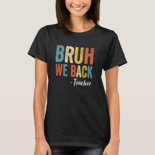 Bruh wir sind zurück Lehrer Retro Vintage Lustig Z T-Shirt