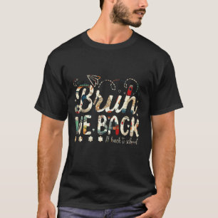 Bruh wir sind zurück, zurück zur Schule für Schüle T-Shirt