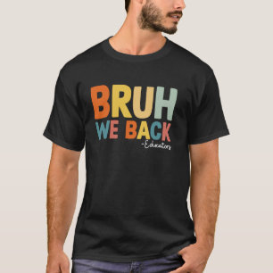 Bruh, wir unterstützen die Erzieher am ersten Schu T-Shirt