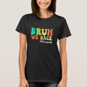 Bruh, wir unterstützen Principals am ersten Schult T-Shirt