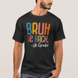 Bruh wir zurück in die fünfte Klasse T-Shirt
