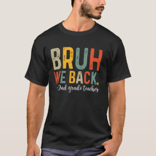 Bruh wir zurück zum zweiten Schuljahr T-Shirt