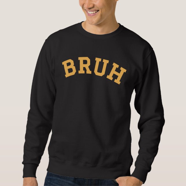 Bruh Yellow Text Letters Curved Bruh Sweatshirt (Vorderseite)