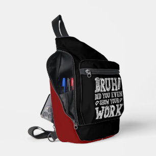 Bruh, zeig deine Arbeit! Crossbody Bag