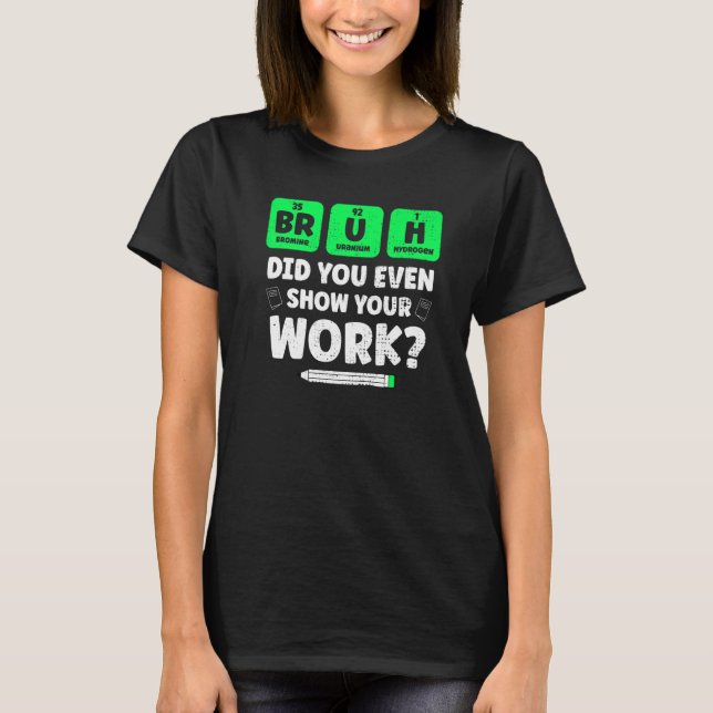 Bruh zeigt Ihnen, wie Sie Chemie lehren T-Shirt (Vorderseite)
