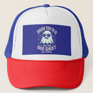 Bruh Zu Alt für dieses Boo-Blatt Lustiges Hallowee Truckerkappe