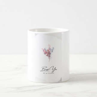 "Brûlez-vous et soyez une fleur" Mug
