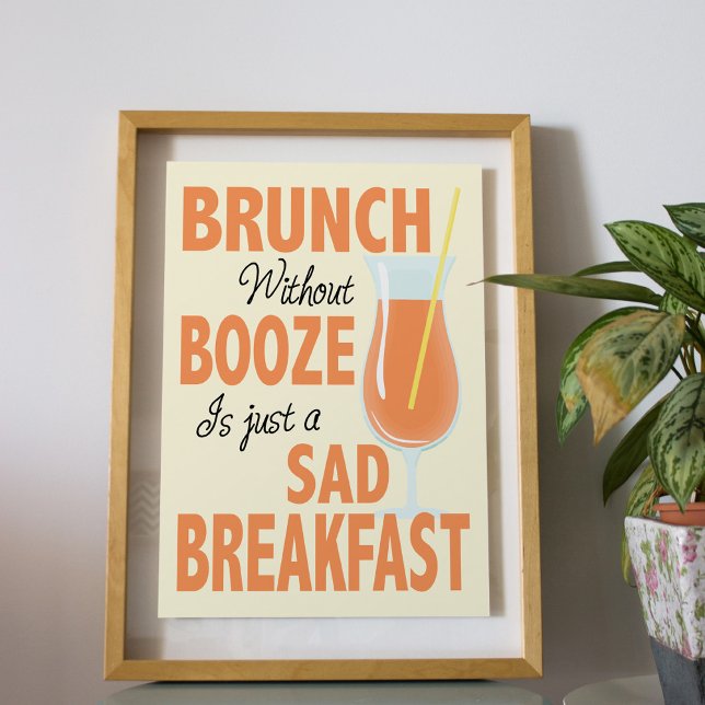 Brunch ohne Booze ist eine traurige Frühstücksküch Poster (This smartly designed  and funny poster will make the ideal decorative touch for your kitchen wall.)