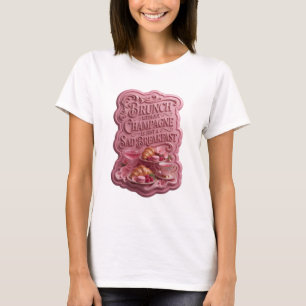 BRUNCH OHNE CHAMPAGNER IST NUR EIN TRAURIGES FRÜHS T-Shirt