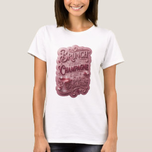 BRUNCH OHNE CHAMPAGNER IST NUR EIN TRAURIGES FRÜHS T-Shirt