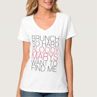 BRUNCH SO HARD BLOODY MARYS WOLLTE, UM MIR T-SHIRT