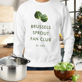 Brussels Sprout Fan Club Funny Christmas Food Sweatshirt