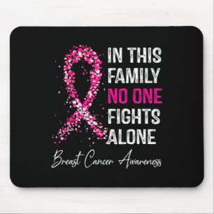 Brustkrebs-Bewusstsein in dieser Familie niemand F Mousepad