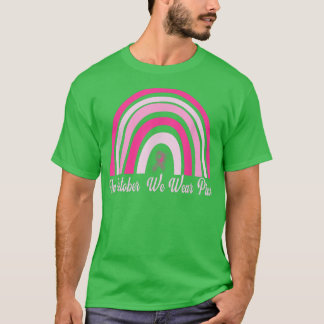 Brustkrebs Bewusstsein Regenbogen im Oktober Wir t T-Shirt