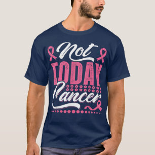 Brustkrebs Bewusstsein rosa Band heute nicht Canc T-Shirt