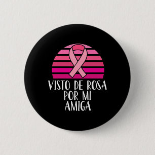 Brustkrebs Bewusstsein Visto Rosa Por Mi Amiga Sp Button