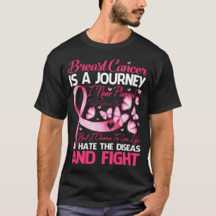 Brustkrebs ist eine Reise, die ich nie geplant hab T-Shirt
