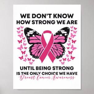 Brustkrebs Wir wissen nicht, wie stark wir rosa si Poster