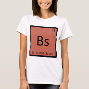 Bs - Periodische Tabelle der Barbecue Sauce T-Shirt