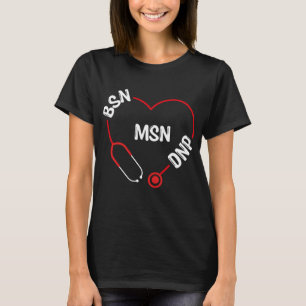 BSN MSN DNP DNP Doktor Apprecision Nurse T-Shirt