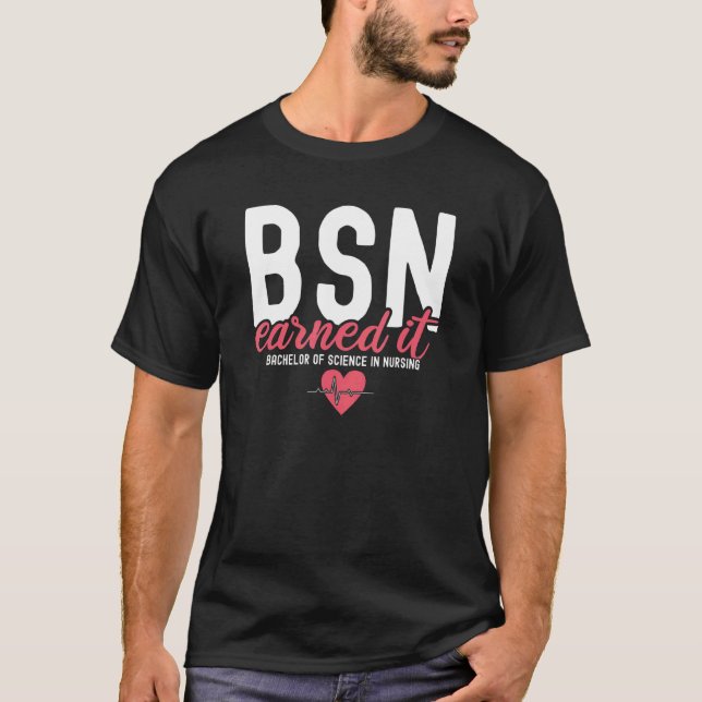 Bsn RN Bachelors of Science in Nursing verdient es T-Shirt (Vorderseite)