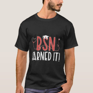 Bsn verdient It Bsn Abschluss Bsn Graduate Bsn Gra T-Shirt