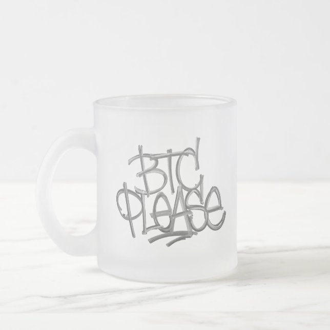 "BTC Please" (Weiß) Mattglastasse (Links)