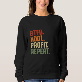 Btfd Kauf Den Einbruch Hodl Gewinn Wiederholen Btc Sweatshirt