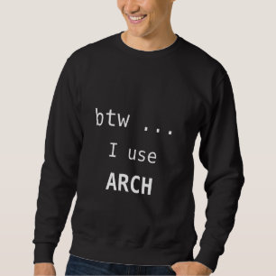 Btw Ich verwende Arch Arch Linux Sweatshirt