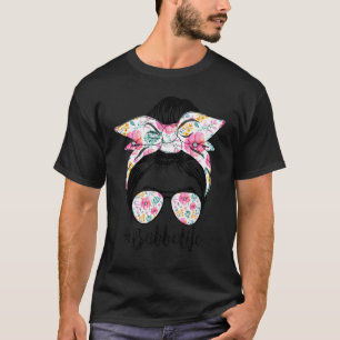 Bubbe Life Messy Hair Bun Floral Frauen Mutter's D T-Shirt