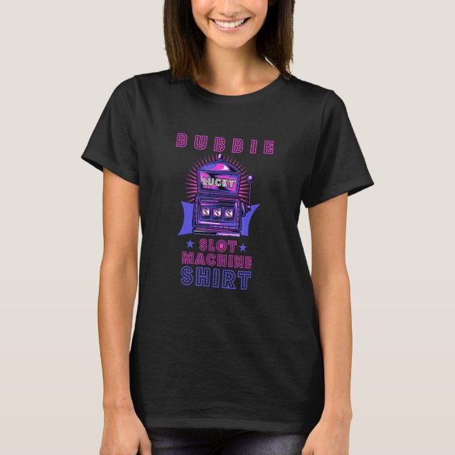 Bubbie Lucky Slot Machine Gambler Oma Gamblin T-Shirt (Vorderseite)