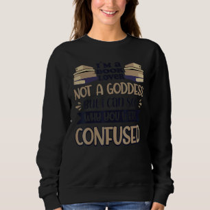 Buch keine Göttin, die ich sehen kann, warum du ve Sweatshirt