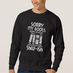 Buch lesen Sorry, meine Bücher machen mich ein bis Sweatshirt