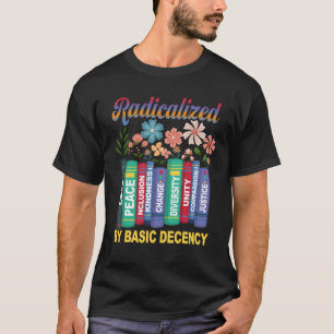 Buchblume, radikalisiert durch grundlegende Anstän T-Shirt