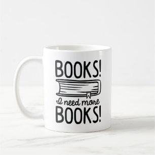 Bücher! Ich brauche mehr Bücher! Kaffeetasse