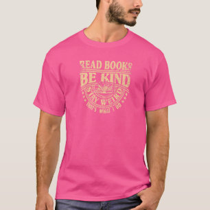 Bücher lesen Bleibe Seltsam-sei-nett-Zitat-sarkast T-Shirt