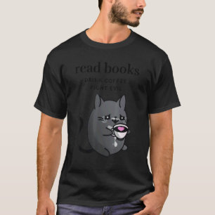 Bücher lesen Kaffee trinken Böse bekämpfen Frauen T-Shirt