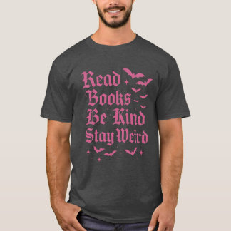 Bücher lesen – Sei nett – Bleib seltsam T-Shirt