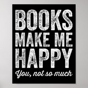 Bücher machen mich glücklich, du nicht so sehr - B Poster