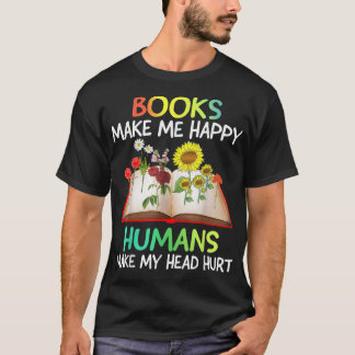 Bücher machen mich glücklich, Menschen machen mein T-Shirt
