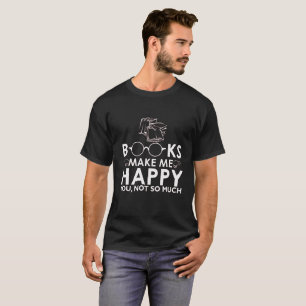 Bücher machen mich glücklich Sie nicht soviel T-Shirt