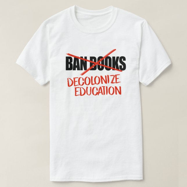 Bücher nicht verbieten Dekolonisieren von Bildung T-Shirt (Design vorne)
