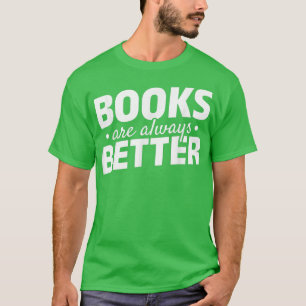 Bücher sind immer besser lesbar Bücherbuch T-Shirt