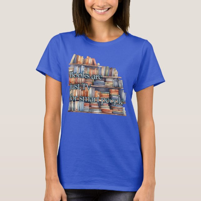 Bücher sind nur Fernsehen für Smart People T-Shirt (Vorderseite)