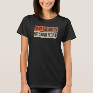 Bücher sind nur Fernsehsendungen für intelligente  T-Shirt