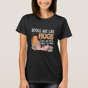 Bücher sind wie Umarmungen, von denen man nie zu v T-Shirt