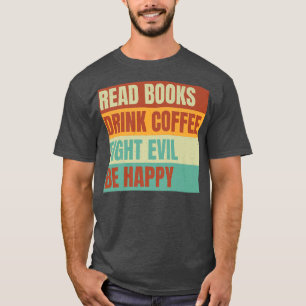 Bücher trinken Kaffee Kampf böse glücklich lesen T-Shirt