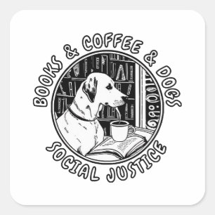 Bücher und Kaffee und Hunde und soziale Gerechtigk Quadratischer Aufkleber